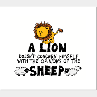 A Lion Doesn't Concern Himself with the Opinions of the Sheep (1) Posters and Art